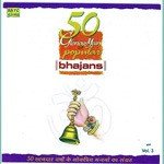 50 Glorious Yrs Of Popular Bhajans Vol. 3 - Anwar Hussain Song Download